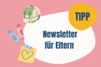 Abbildung mit den Worten Tipp Newsletter für Eltern und kleinen Illustrationen von einem Rucksack, Stiften und einem Klebezettel